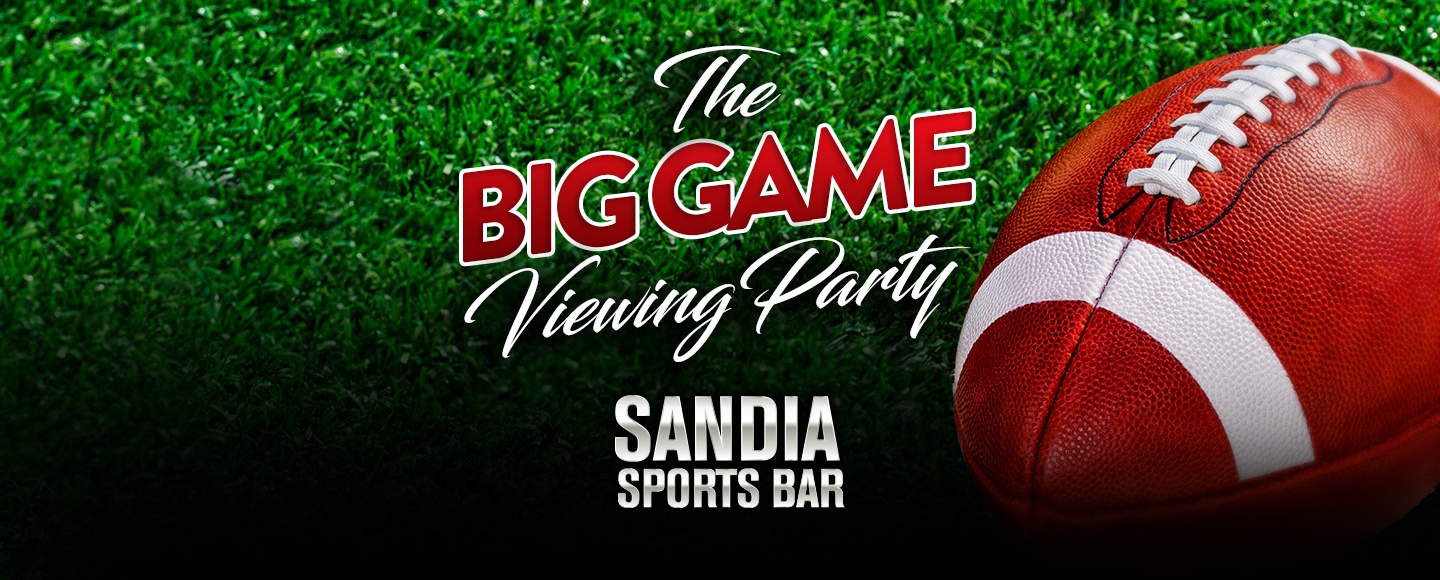 Big Game Viewing Party - Sandia Resort & Casino